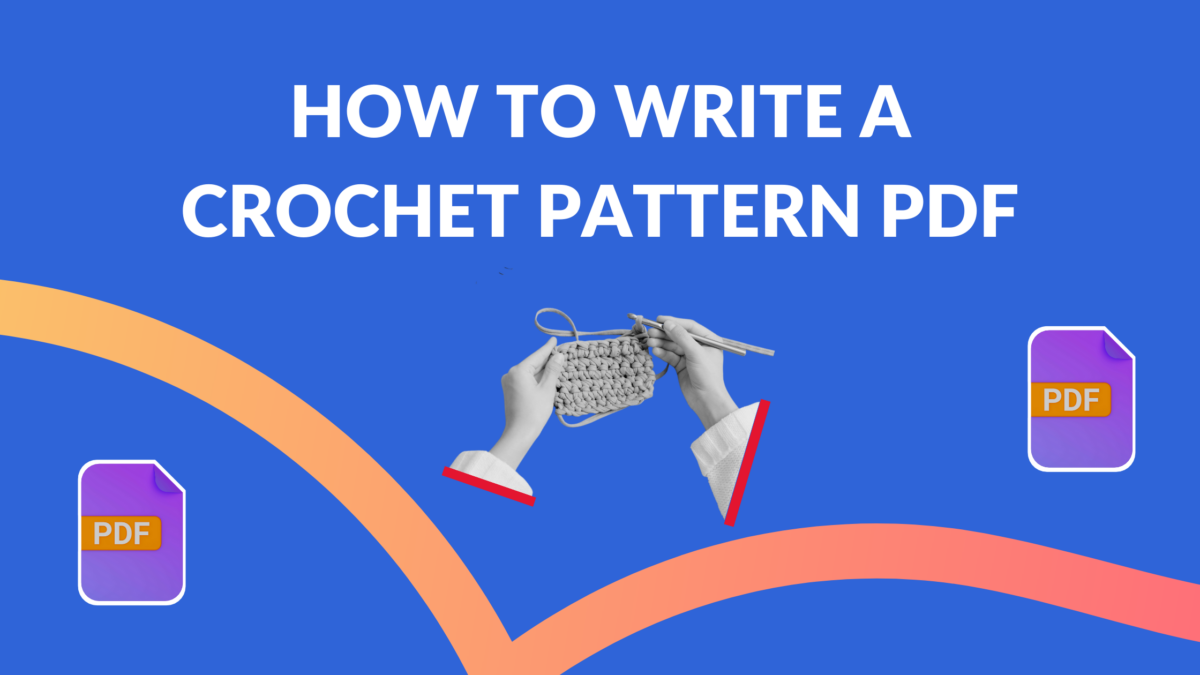How to Write a Crochet Pattern PDF Selling Digital Art